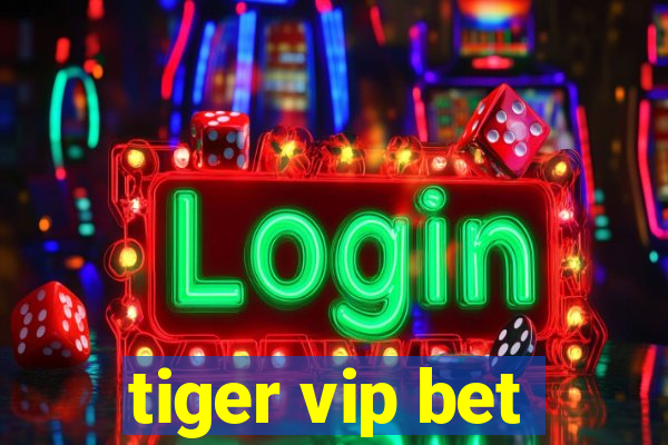 tiger vip bet